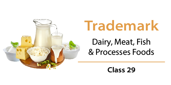 Trademark Class 29 - Dairy, Meat, Fish & Processes Foods - LegalDocs
