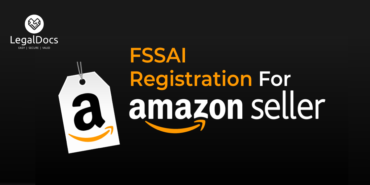 FSSAI Food License Registration for Amazon Sellers - LegalDocs