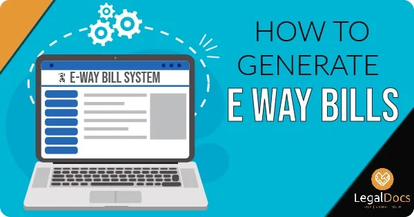 Generate E Way Bill on E Way Bill Portal - LegalDocs