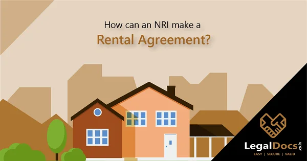 How can an NRI make a Rental Agreement?