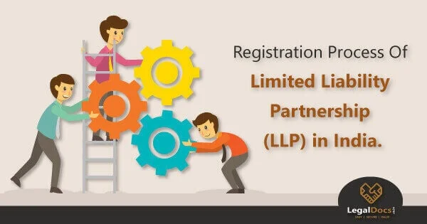 Registration Process Of Limited Liability Partnership (LLP) in India