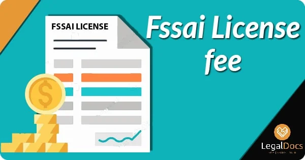 What is the fee to get a FSSAI license in India | Legal Docs
